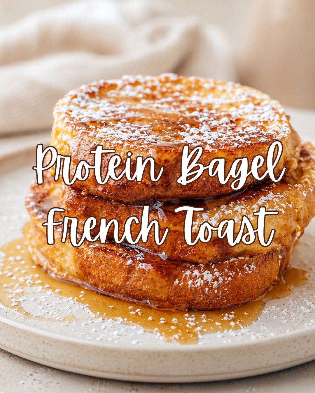 Protein French Toast Bagels